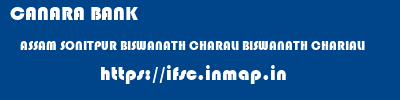 CANARA BANK  ASSAM SONITPUR BISWANATH CHARALI BISWANATH CHARIALI  ifsc code